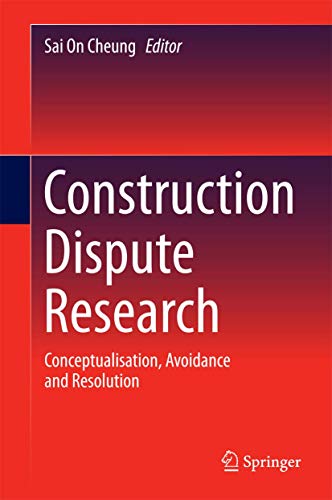 Construction Dispute Research: Conceptualisation, Avoidance and Resolution von Springer